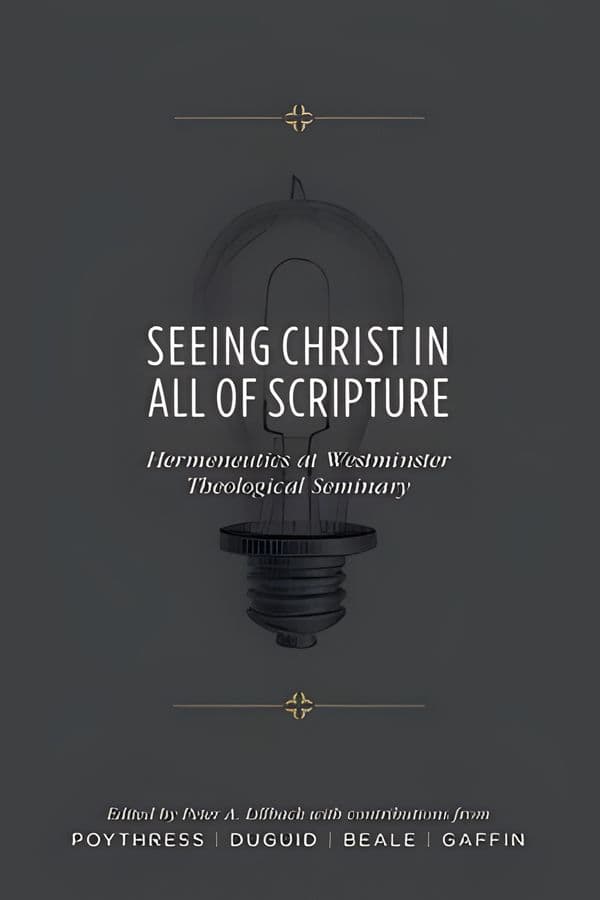 Seeing Christ in All of Scripture