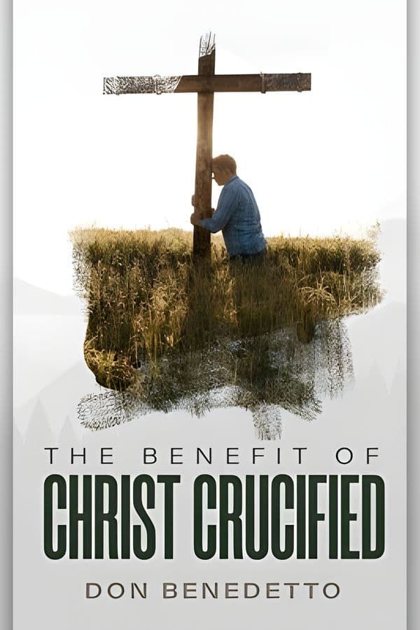 The Benefit of Christ Crucified