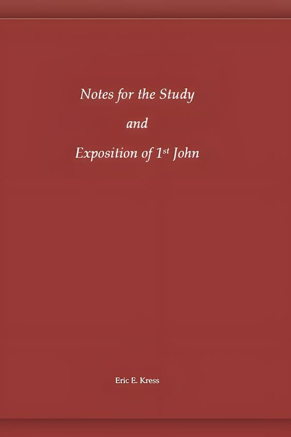 Notes for the Study and Exposition of 1 John