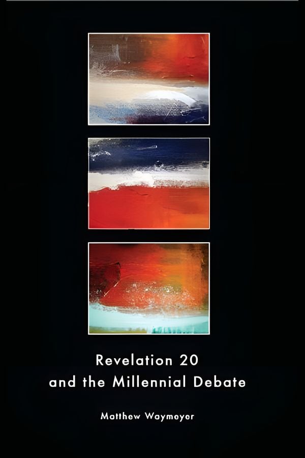 Revelation 20 and the Millennial Debate