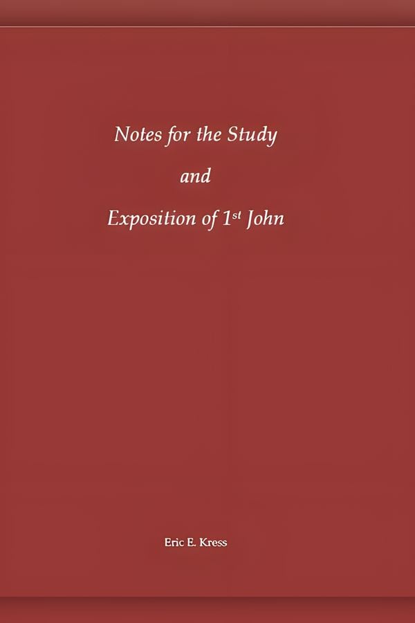 Notes for the Study and Exposition of 1 John